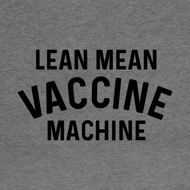 Lean Mean Vaccine Machine coronavirus by Natural 20 Shirts